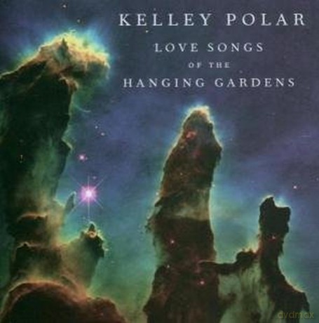 Kelley Polar: Love Songs of the Hanging Gardens [CD]