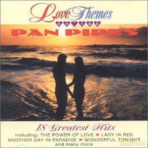 Love Themes Of The Pan Pipes: 18 Greatest Hits [CD]