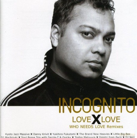 Incognito: Love X Love Who Needs Love Rem [CD]