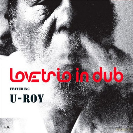 Love Trio in Dub Ft. U Roy: Lovetrio in Dub Featuring U Ro [CD]