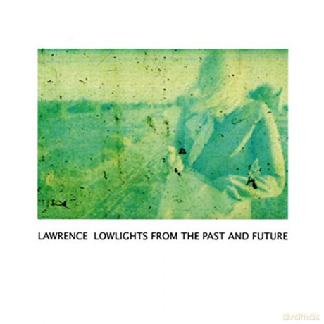 Lawrence: Lowlights From the Past and Future [CD]