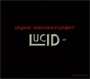 Organic Resonance Project: Lucid Ep [CD]
