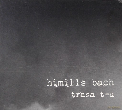 Himills Bach: Trasa T-U (Digipack) [CD]