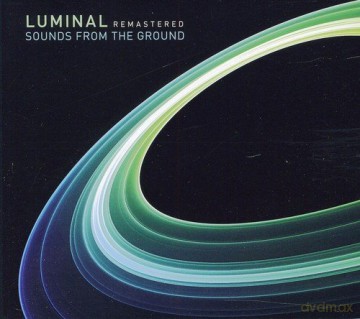 Sounds From The Ground: Luminal Remastered [CD]