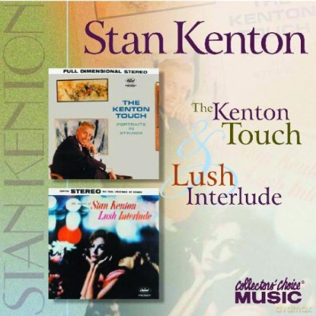 Stan Kenton: Lush Interlude/Kent.Touch [2CD]
