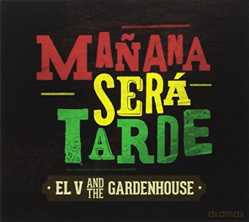 El v and the Gardenh: Ma Ana Ser Tarde [CD]