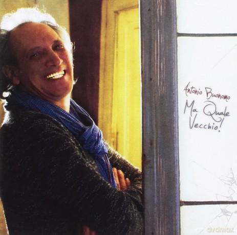 Antonio Buonomo: Ma Quale Vecchio! [CD]