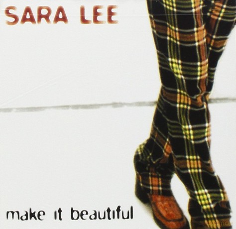 Sara Lee: Make It Beautiful [CD]