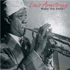 Louis Armstrong: Make The Knife [CD]