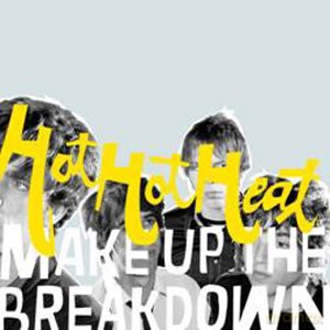 Hot Hot Heat: Make Up The Breakdown + Dvd [CD]