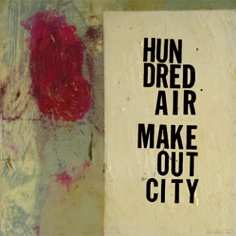 Hundred Air: Makeout City [CD]