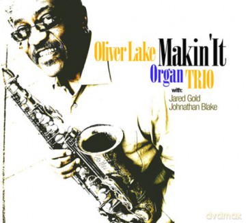 Oliver Lake: Makin' It [CD]