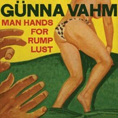 Gunna Vahm: Man Hands for Rump Lust [CD]