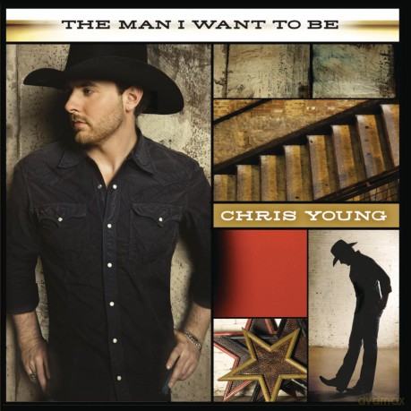 Chris Young: Man I Want to Be [CD]