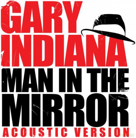 Gary Indiana: Man in the Mirror [CD]
