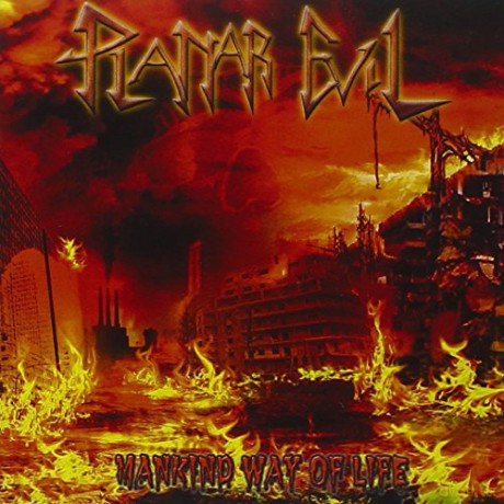 Planar Evil: Mankind Way Of Life [CD]