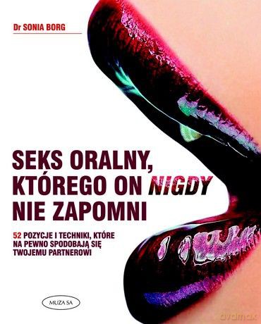 Seks oralny, którego on nigdy nie zapomni [KSIĄŻKA]