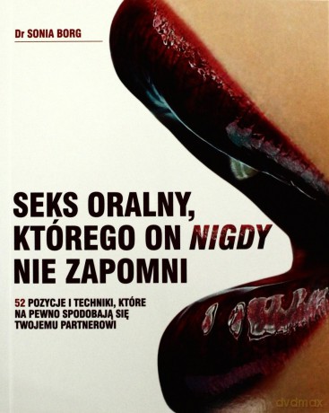 Seks oralny, którego on nigdy nie zapomni [KSIĄŻKA]