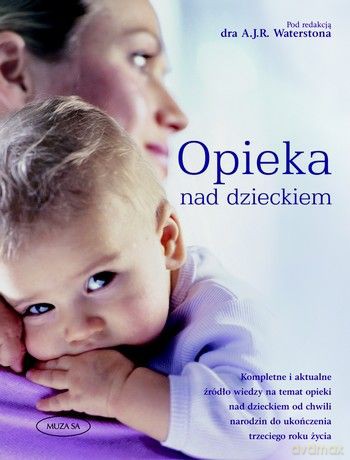 Opieka nad dzieckiem. Poradnik dla rodziców - A. J. R. Waterston [KSIĄŻKA]