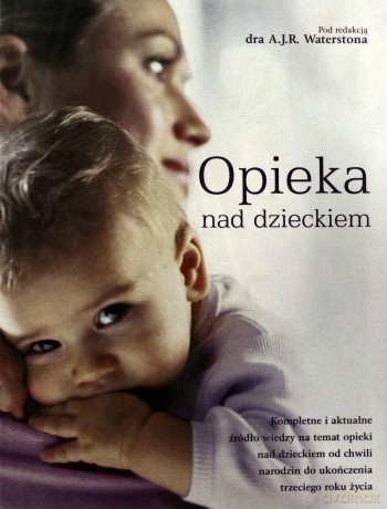 Opieka nad dzieckiem. Poradnik dla rodziców - A. J. R. Waterston [KSIĄŻKA]
