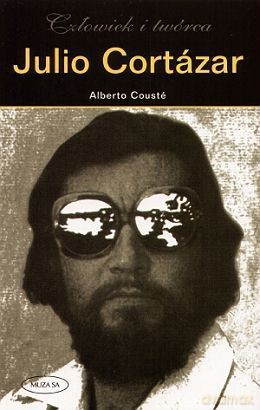 Julio Cortazar Człowiek i twórca - Alberto Couste [KSIĄŻKA]
