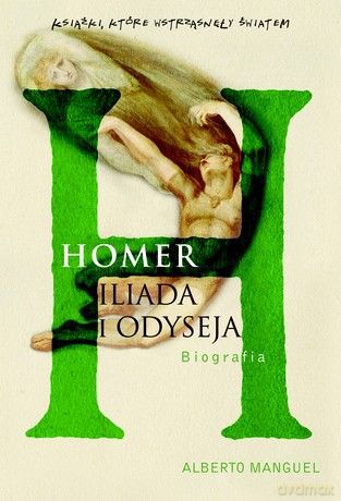 Homer. Iliada i Odyseja - Alberto Manguel [KSIĄŻKA]