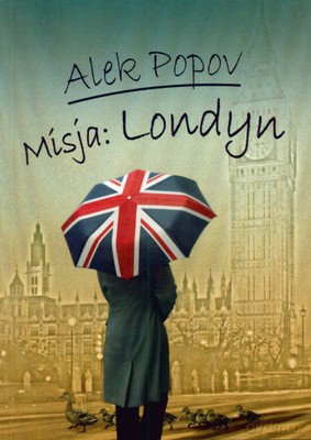 Misja Londyn - Alek Popov [KSIĄŻKA]