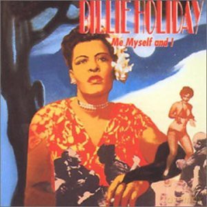 Billie Holiday: Me Myself and I [CD]