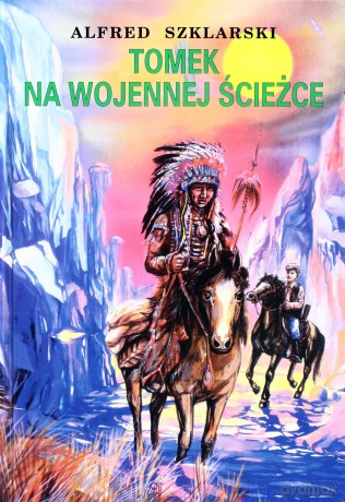 Tomek na wojennej ścieżce t.3 - Alfred Szklarski [KSIĄŻKA]