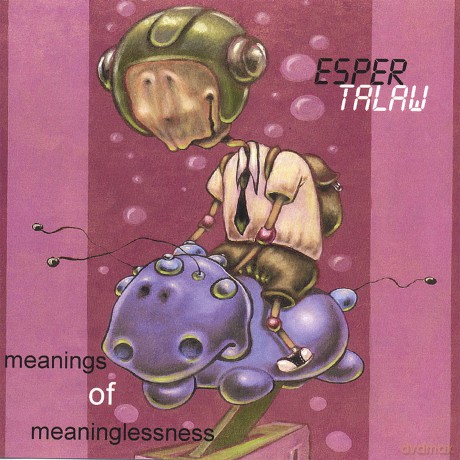 Esper Talaw: Meanings of Meaninglessness [CD]