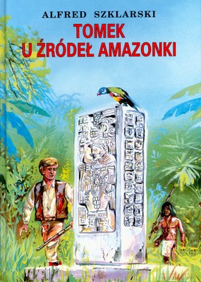 Tomek u źródeł Amazonki /Muza/ 2007 - Alfred Szklarski [KSIĄŻKA]