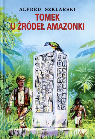 Tomek u źródeł Amazonki /Muza/ 2007 - Alfred Szklarski [KSIĄŻKA]