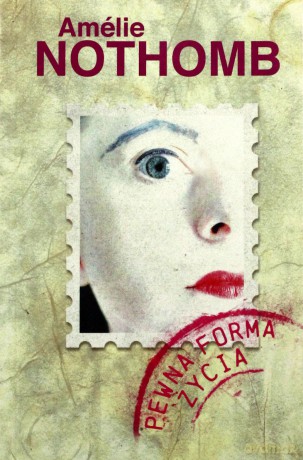 Pewna forma życia - Amelie Nothomb [KSIĄŻKA]