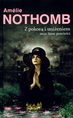 Z pokora i uniżeniem - Amelie Nothomb [KSIĄŻKA]