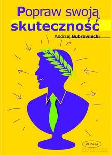 Popraw swoją skuteczność - Andrzej Bubrowiecki [KSIĄŻKA]