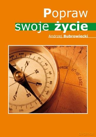 Popraw swoje życie - Andrzej Bubrowiecki [KSIĄŻKA]