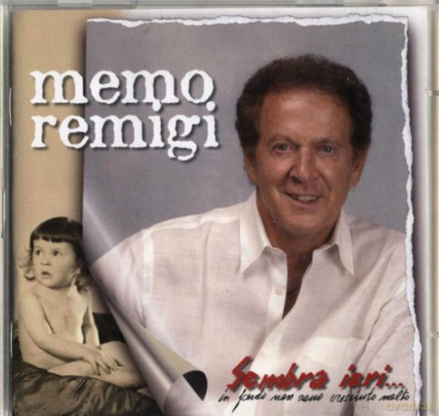 Memo Remigi: Memo Remigi - Sembra IeriâŚ In Fondo Non Sono [CD]