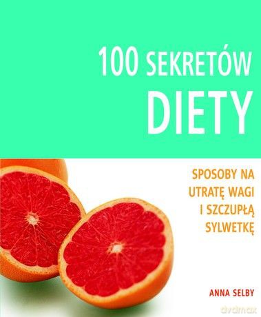 100 sekretów diety - Anna Selby [KSIĄŻKA]