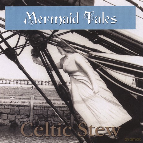 Celtic Stew: Mermaid Tales [CD]