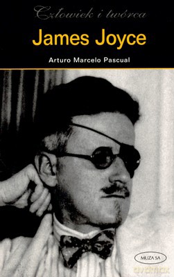 James Joyce Człowiek i twórca - Arturo Marcelo Pasquali [KSIĄŻKA]
