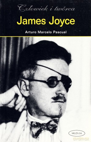 James Joyce Człowiek i twórca - Arturo Marcelo Pasquali [KSIĄŻKA]