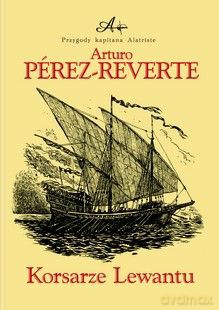 Korsarze Lewantu t.6 - Arturo Perez-Reverte [KSIĄŻKA]