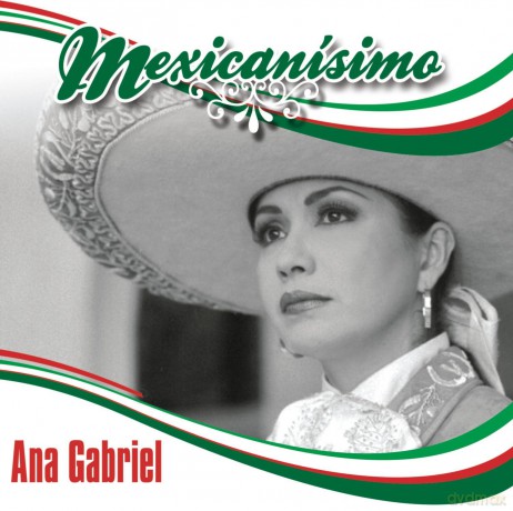 Ana Gabriel: Mexicanisimo [CD]