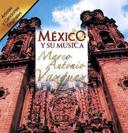 Marco Antonio Vazquez: Mexico Y Su Musica 7 [CD]