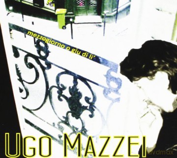 Ugo Mazzei: Mezzogiorno O Giu Di Li' [CD]