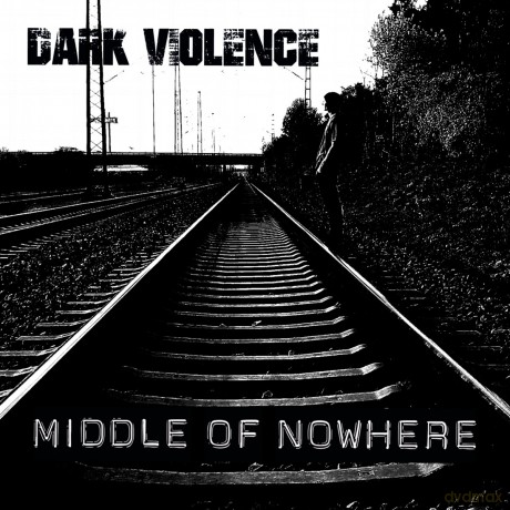Dark Violence: Middle of Nowhere [CD]