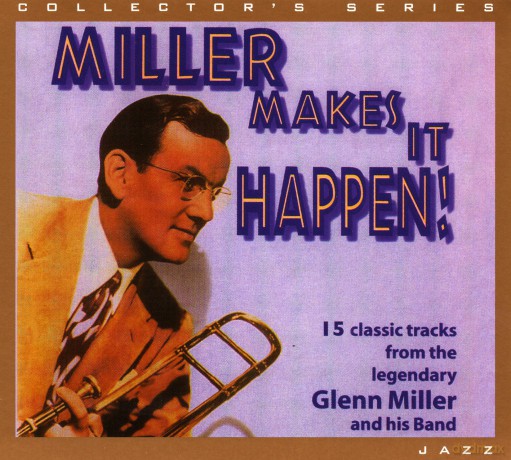 Glenn Miller: Miller Makes It Happen [CD]