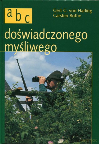 ABC doświadczonego myśliwego - Carsten Bothe, Harling Gert G., [KSIĄŻKA]