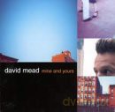 David Mead: Mine And Yours [CD]