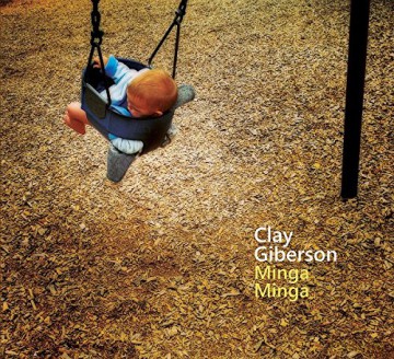 Clay Giberson: Minga Minga [CD]